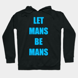 People, Let mans be mans Hoodie